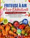 Friteuse à air pour débutants: 120 recettes rapides, faciles et saines