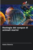 Reologia OmniScriptum SRL Reologia del sangue di animali marini