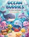 OCEAN BUDDIES COLORING BOOK: Cute & Easy Coloring Book for Kids Ages 3–8 | 40 Fun Underwater Adventures with Friendly Ocean Animals, Whales, Dolphins, Turtles, Octopuses & More!