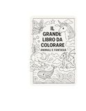 Il grande libro da colorarew: Animali e fantasia