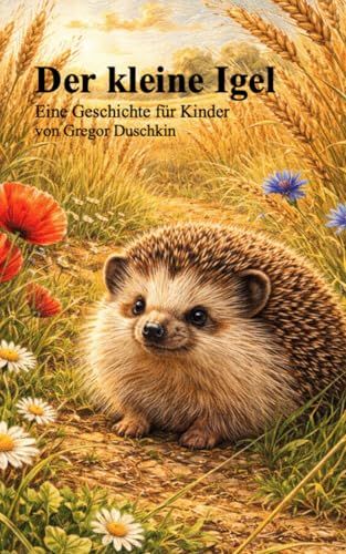 Der kleine Igel: Eine Geschichte für Kinder