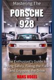 Mastering Libri GmbH Mastering the Porsche 928: The Enthusiast's Guide to Buying Safely, Fixing the Flaws, and Enjoying the Drive Paperback