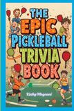 The Epic Pickleball Trivia Book