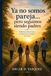 YA NO SOMOS PAREJA... PERO SEGUIMOS SIENDO PADRES.: Reflexiones sobre el amor, la separación y el impacto en los hijos.