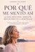 Por Qué Me Siento Así: La Guía Emocional Completa para Mujeres en la Menopausia. Ansiedad, Cambios de Humor, Niebla Mental y Autoestima Durante el Climaterio