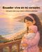 Ecuador vive en mi corazón: Un cuento sobre amor, raíces y cultura ecuatoriana