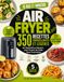 Air Fryer IG Bas et Minceur: 350 Recettes Croustillantes et Légères, de l'Apéritif au Dessert, pour Perdre du Poids Sans Frustration | Plan de Repas de 60 Jours