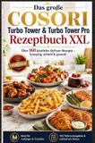 Das COSORI Das große COSORI Turbo Tower & Turbo Tower Pro Rezeptbuch XXL
