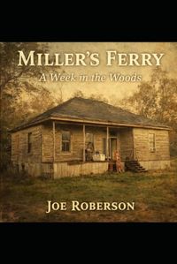 Miller's Ferry A Week in the Woods
