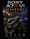 Sony A7R VI Mastery