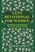 LENT DEVOTIONAL FOR WOMEN: Meditation and Reflection for a New Season of Life