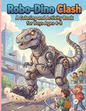 Robo-Dino Clash: A Coloring and Activity Book for Boys Ages 4-8