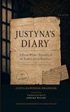 Justyna’s Diary: A Prison-Written Testimony of the Kraków Jewish Resistance