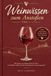 WEINWISSEN ZUM ANSTOSSEN: Kannst du Wein? – 280 Fragen vom Rebstock bis ins Glas