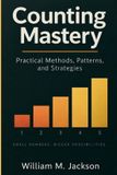 Counting Libri GmbH Counting Mastery: Practical Methods, Patterns, and Strategies