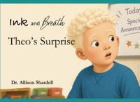 Ink and Breath: Theo's Surprise: Creative Writing and Mindfulness Activities for Emotional Learning