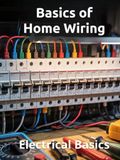 Basics of Home Wiring Electrical Basics
