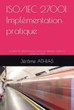 ISO/IEC 27001 Implémentation pratique: Le guide de référence pour concevoir, déployer, auditer et certifier un SMSI