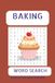 Baking Word Search Puzzle Book: Word Search with Easy to Read Print about Backing, Baking a Cake, Baking Ingredients and More 6x9 inches, 110 pages ... for Vacation, Holidays and Free Times