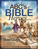 The ABC's of Bible Heroes and Bad Guys