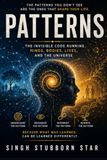 PATTERNS: The Invisible Code Running Minds, Bodies, Lives, and the Universe