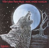 Heitor Hyperion Villa-Lobos: Piano Music / Marc-Andre Hamelin