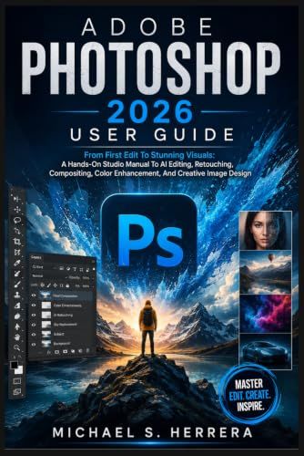 ADOBE PHOTOSHOP 2026 USER GUIDE