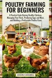 THE BEGINNER'S GUIDE TO POULTRY FARMING