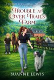 Trouble OverTrails Trouble at OverTrails Farm: A Journey of Challenge, Persistence, and Awareness