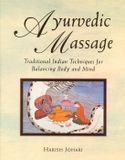 Ayurvedic Healing Arts Press Ayurvedic Massage: Traditional Indian Techniques for Balancing Body and Mind Paperback
