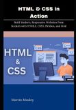HTML Libri GmbH HTML & CSS in Action: Build Modern, Responsive Websites from Scratch with HTML5, CSS3, Flexbox, and Grid