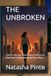 THE UNBROKEN: A Girl's Journey from Being Everyone's Doormat to Becoming Her Own Hero