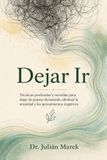 Dejar Independently Published Dejar Ir: Métodos Prácticos Para Liberar La Mente- Dejar Ir