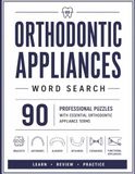 Orthodontic Appliances Word Search: 90 Professional Puzzles