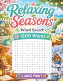 Relaxing Seasons Word Search for Seniors and Adults: Large Print Word Find with 1,200 Words - 100 Spring, Summer, Autumn and Winter Themed Puzzles - A ... Reduce Stress and Enjoy a Daily Relaxation