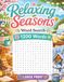 Relaxing Seasons Word Search for Seniors and Adults: Large Print Word Find with 1,200 Words - 100 Spring, Summer, Autumn and Winter Themed Puzzles - A ... Reduce Stress and Enjoy a Daily Relaxation