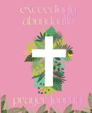 Exceedingly Abundantly Prayer Journal