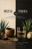 MEZCAL Libri GmbH MEZCAL vs TEQUILA - THE ULTIMATE AGAVE SPIRITS GUIDE