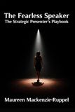 The Fearless Speaker: The Strategic Presenter's Playbook