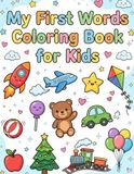 My First Words Coloring Book for Kids Ages 3-6