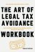 The Art Of Legal Tax Avoidance: Easy Guidance Through the Original Book's Important Messages
