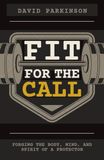 Fit For the Call: Forging the Body, Mind, and Spirit of a Protector