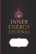 Inner Energy Journal: A Spiritual Space for Gratitude, Manifestation, Affirmations, Self-Reflection, Positive Thinking, and Daily Intentions