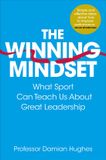 The Macmillan Publishers Ireland Limited The Winning Mindset: What Sport Can Teach Us About Great Leadership