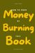 How to Make Money by Burning This Book: 100 Questions Journal About Money