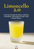 Limoncello 2.0: A journey through the places, traditions, innovations, and recipes of Italy's most convivial liqueur.