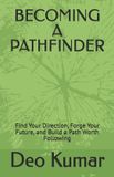 BECOMING Libri GmbH Becoming a Pathfinder: Find Your Direction, Forge Your Future, and Build a Path Worth Following