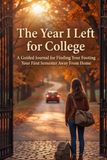 The Year I Left for College: A Guided Journal for Finding Your Footing Your First Semester Away From Home