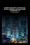 Cyber Security Artificial Intelligence and Machine Learning v2
