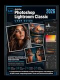 Adobe Photoshop Lightroom Classic 2026 User Guide